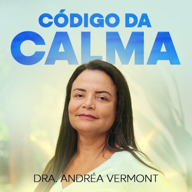 Dra. Andreia Vermont Curso Código da Calma: Você Merece Ser Feliz!