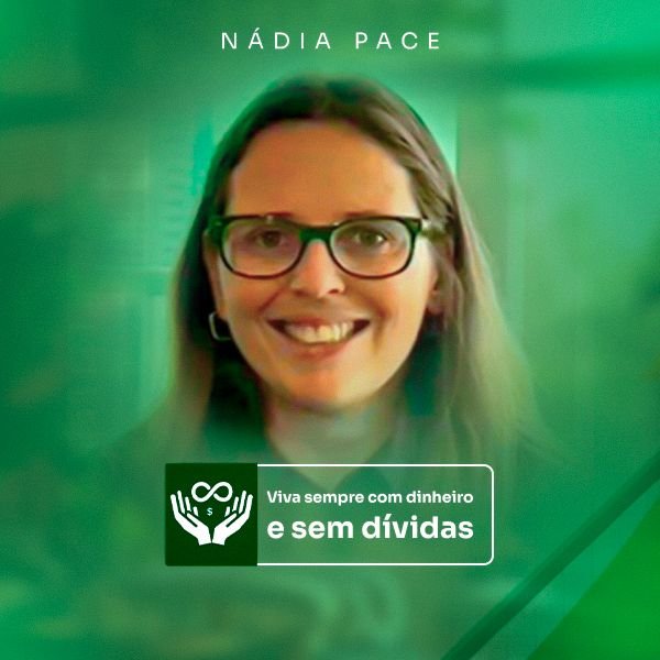 📢 Viva Sempre com Dinheiro: Conheça o método realista de Nádia Pace para sair das dívidas e organizar suas finanças