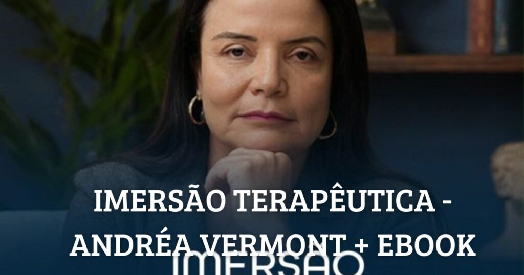 Imersão Terapêutica Andréa Vermont vs. outros cursos terapêuticos: qual entrega mais profundidade em 2026? Onde Aprender na internet