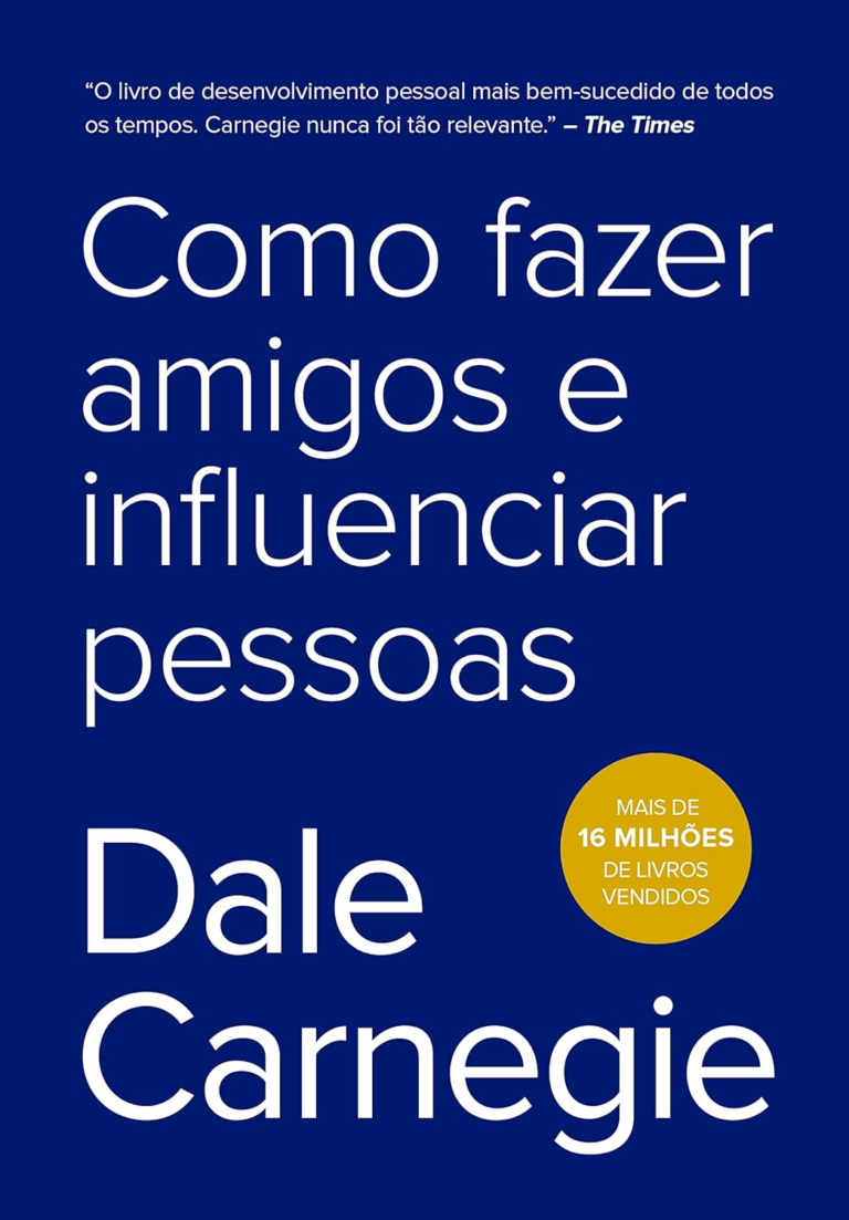 Como fazer amigos e influenciar pessoas, Dale Carnegie - Persuasão, Sucesso, Relacionamentos 5 https://www.ondeaprender.com.br/aprender-sobre/ Como fazer amigos e influenciar pessoas, Dale Carnegie – Persuasão, Sucesso, Relacionamentos