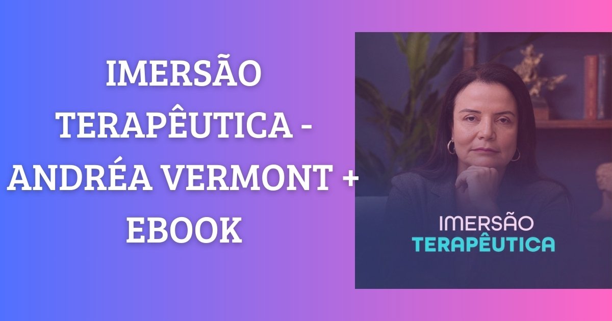 Imersão Terapêutica Andréa Vermont vs. outros cursos terapêuticos: qual entrega mais profundidade em 2026? Onde Aprender na internet